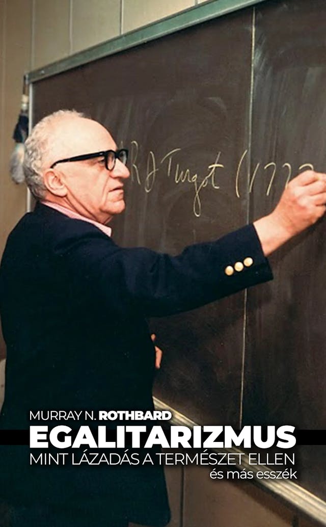Murray N. Rothbard: Egalitarizmus mint lázadás a természet ellen