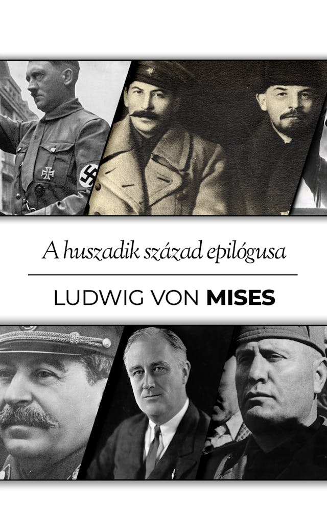 Ludwig von Mises: A huszadik század epilógusa