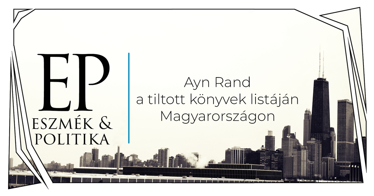 Ayn Rand a tiltott könyvek listáján Magyarországon
