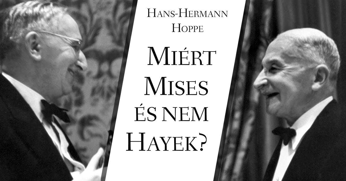 Miért Mises - és nem Hayek?